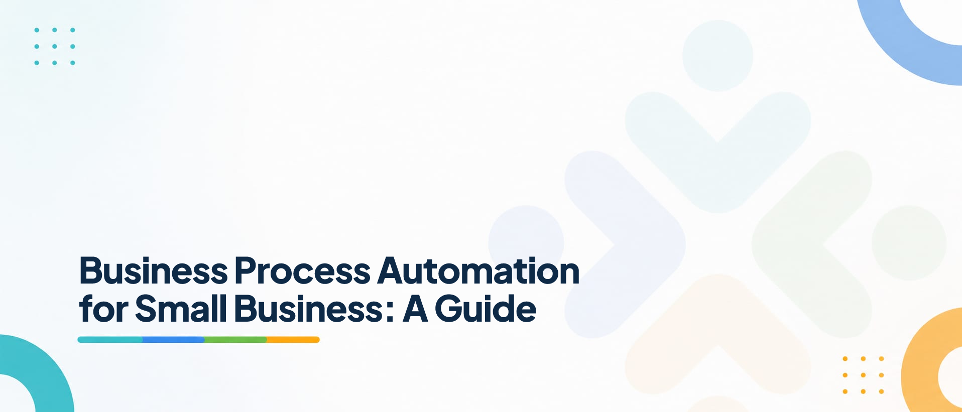 Business Process Automation for Small Business: A Guide