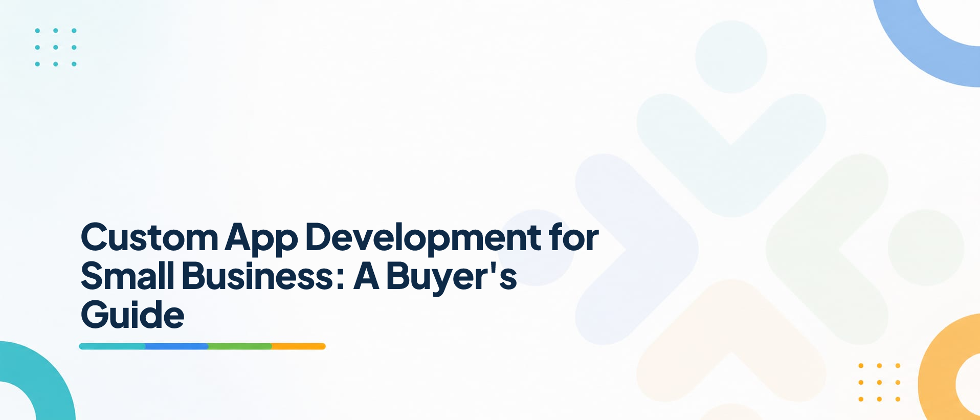 Custom App Development for Small Business: A Buyer's Guide