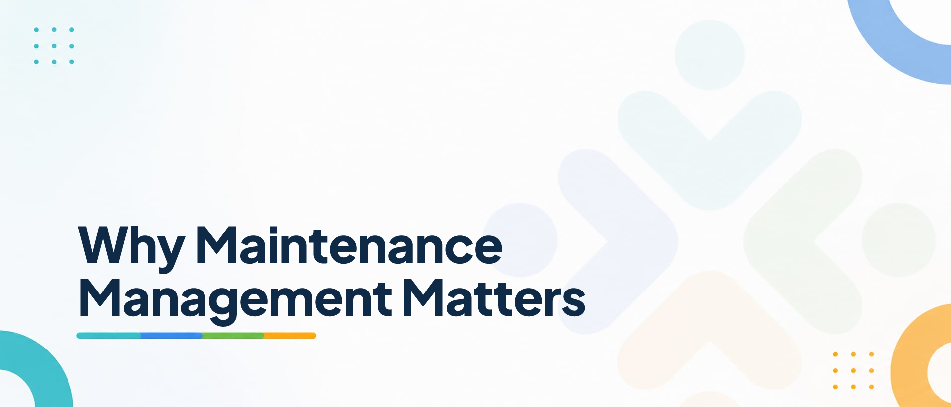 Why Maintenance Management Matters